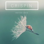 cover: Crispin - Never Had