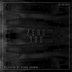 cover: Various - Zero 300 Selected By Vlada Asanin