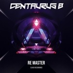 cover: Centaurus B - Re Master