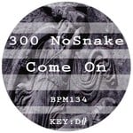 cover: 300 Nosnake - Come On