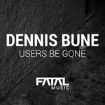 cover: Dennis Bune - Users Be Gone