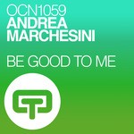 cover: Andrea Marchesini - Be Good To Me