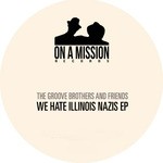 cover: The Groove Brothers & Friends - We Hate Illinois Nazis EP