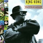 cover: King Kong - Trouble Again