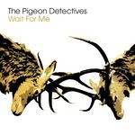 cover: The Pigeon Detectives - Wait For Me (10th Anniversary Deluxe Edition) (Explicit)