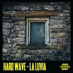 cover: Hard Wave - La Luvia