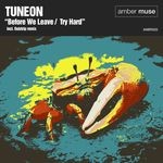 cover: Tuneon - Before We Leave/Try Hard