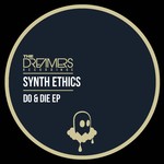 cover: Synth Ethics - Do & Die