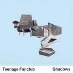 cover: Teenage Fanclub - Shadows