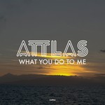 cover: Attlas - What You Do To Me