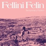 cover: Fellini Felin - Temporary Fiction