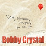 cover: Bobby Crystal - Say Something