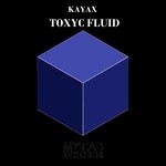 cover: Kayax - Toxyc Fluid