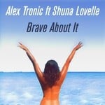 cover: Alex Tronic - Brave About It