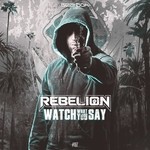 cover: Rebelion - Watch What You Say