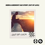 cover: Ady Suleiman|Merk & Kremont - Sad Story (Out Of Luck) (Explicit)