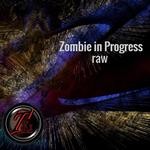 cover: Zombie In Progress - Raw