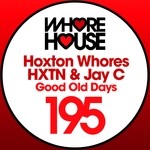 cover: Hoxton Whores|Hxtn|Jay C - Good Old Days