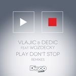 cover: Vlajic & Dedic|Wozdecky - Play Don't Stop (Remixes)