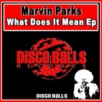 cover: Marvin Parks - What Does It Mean EP