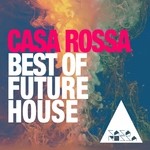 cover: Various - Best Of Future House: Casa Rossa