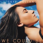 cover: Skye Holland - We Could Be