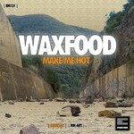 cover: Waxfood - Make Me Hot