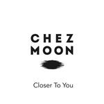 cover: Chez Moon - Closer To You