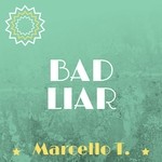 cover: Marcello T - Bad Liar