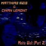 cover: Cihan Lemont|Matthias Reis - Meine Welt Part 2