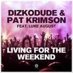 cover: Dizkodude & Pat Krimson|Luke August - Living For The Weekend