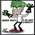 cover: Mario White - I'm Not Crazy