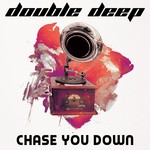 cover: Double Deep - Chase You Down