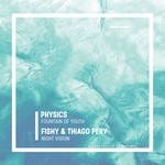 cover: Fishy|Physics|Thiago Pery - Fountain Of Youth/Night Vision