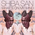 cover: Shiba San - Whatas On My Mind