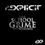 cover: Dexplicit - Old School Grime (Instrumentals)