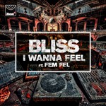 cover: Bliss|Fem Fel - I Wanna Feel