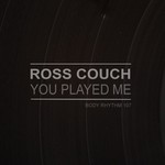 cover: Ross Couch - You Played Me