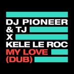 cover: Dj Pioneer & Tj X Kele Le Roc - My Love