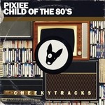 cover: Pixiee - Child Of The 80s