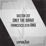 cover: Doctor Zot - Only The Brave