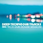 cover: Various - Deep Techno Dub Tracks (Tech Dub House Session)