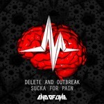 cover: Delete & Outbreak - Sucka For Pain