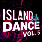 cover: Various - Island Life Dance (Vol. 5)