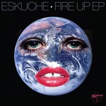 cover: Eskuche - Fire Up EP