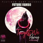 cover: Future Fambo - Tonight We Raving (Poppin Bottles) - Single (Explicit)