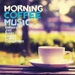 cover: Various - Morning Coffee Music (Relaxing Jazz Bossa Lounge Chillout Compilation)