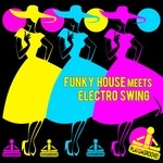 cover: Various - Funky House Meets Electro Swing