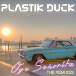 cover: Plastik Duck - Oye Senorita: The Remixes