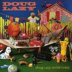 cover: Doug Lazy - Doug Lazy Gettin' Crazy